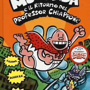 Capitan Mutanda e il ritorno del professor Chiappone Non Perdere