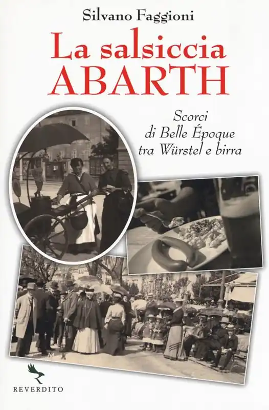 Ordina Subito La salsiccia Abarth. Scorci d Belle Époque tra würstel e birra