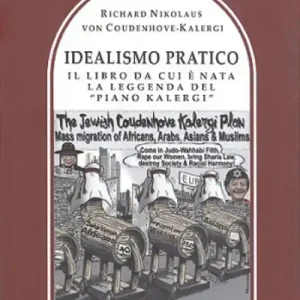 Offerta Idealismo Pratico. Il libro da cui è nata la leggenda del «Piano Kalergi»