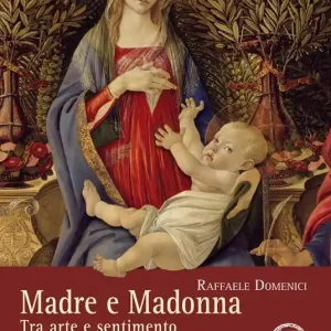 Madre e Madonna. Tra arte e sentimento Occasione