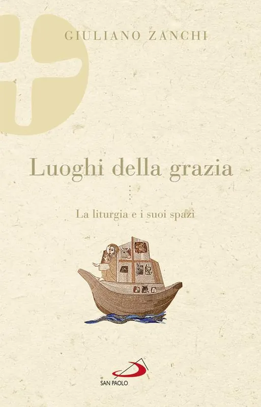 Luoghi della grazia. La liturgia e i suoi spazi Ultima Occasione