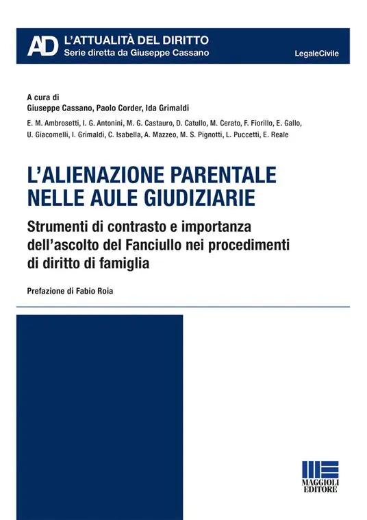 L‘alienazione parentale nelle aule giudiziarie. Strumenti di contrasto e importanza dell’ascolto del Fanciullo nei procedimenti di diritto di famiglia Quantità Limitata