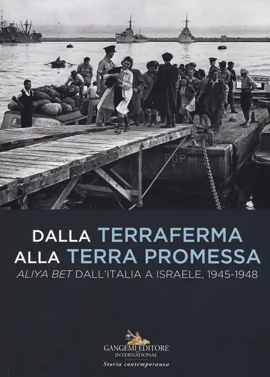 Dalla terraferma alla terra promessa. Aliya Bet dall‘Italia a Israele, 1945-1948-From the mainland to the promised land. Aliya Bet from Italy to Israel, 1945-1948. Ediz. illustrata Più Venduto