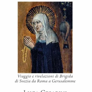 La pellegrina del Nord. Viaggio e rivelazioni di Brigida di Svezia da Roma a Gerusalemme Economico