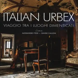 Affare Italian urbex. Viaggio tra i luoghi dimenticati. Ediz. a colori