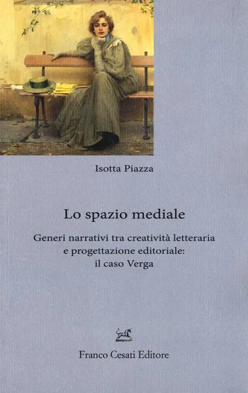 Lo spazio mediale. Generi narrativi tra creatività letteraria e progettazione editoriale il caso Verga Scelto Dai Clienti