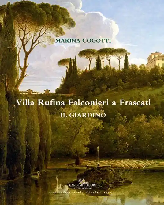 Di Tendenza Villa Rufina Falconieri a Frascati. Il giardino. Ediz. a colori