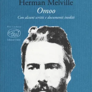 Must-Have Omoo. Con alcuni scritti e documenti inediti