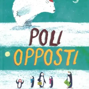 Poli opposti. Ediz. a colori A Buon Prezzo