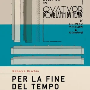 Per la fine del tempo. La storia del «Quartetto» di Olivier Messiaen Spedito Oggi