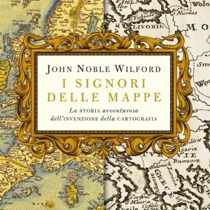 Spedizione Espresso I signori delle mappe. La storia avventurosa dell‘invenzione della cartografia