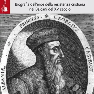 Super Prezzo Scanderbeg. Biografia dell‘eroe della resistenza cristiana nei Balcani del XV secolo