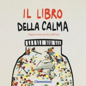 Il libro della calma (agitare bene prima dell‘uso). Ediz. a colori Occasione