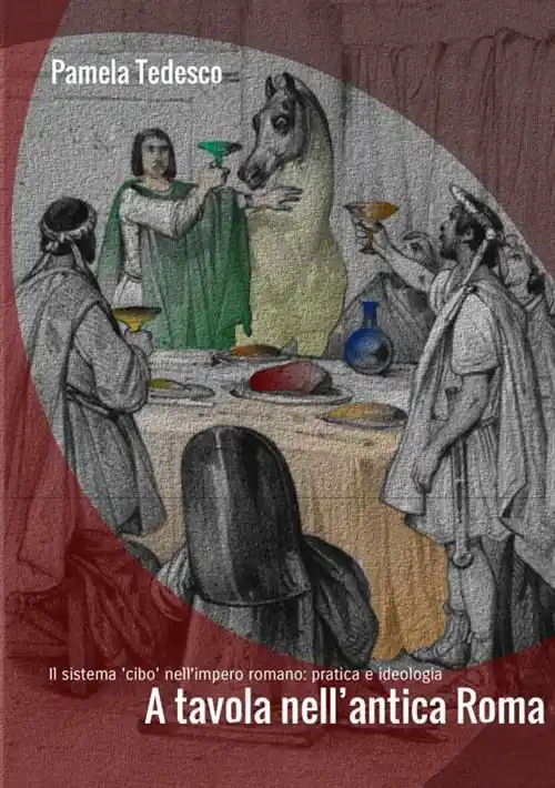 Ultimissimo Modello A tavola nell‘antica Roma. Il sistema «cibo» nell‘impero romano pratica e ideologia