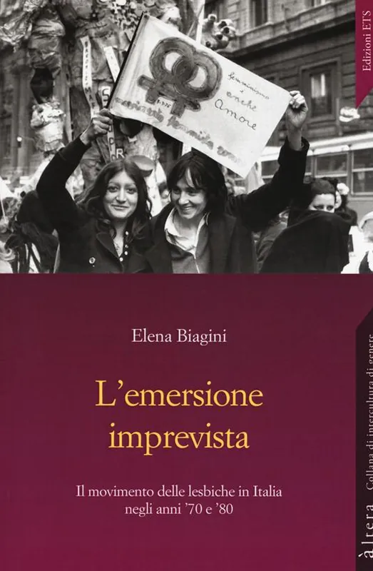 L‘emersione imprevista. Il movimento delle lesbiche in Italia negli anni ‘70 e ‘80 Nuova Collezione