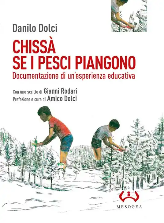 Spedito Oggi Chissà se i pesci piangono. Documentazione di un’esperienza educativa
