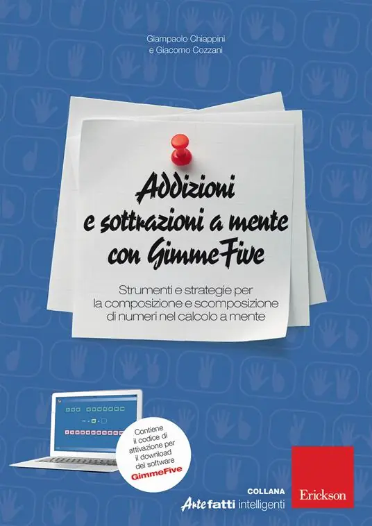 Addizioni e sottrazioni a mente con GimmeFive. Strumenti e strategie per la composizione e scomposizione di numeri nel calcolo a mente. Con software di simulazione Più Venduto