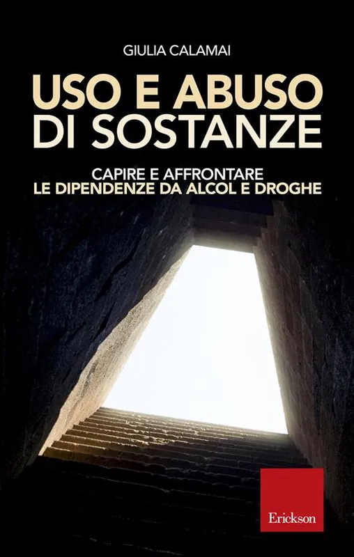 Subito Disponibile Uso e abuso di sostanze. Capire e affrontare le dipendenze da alcol e droghe