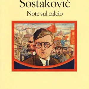 Non Perdere Sostakovich. Note sul calcio