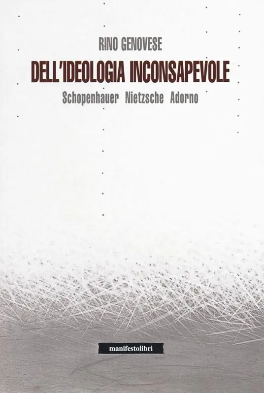 Dell‘ideologia inconsapevole. Schopenhauer, Nietzsche, Adorno Acquista Ora
