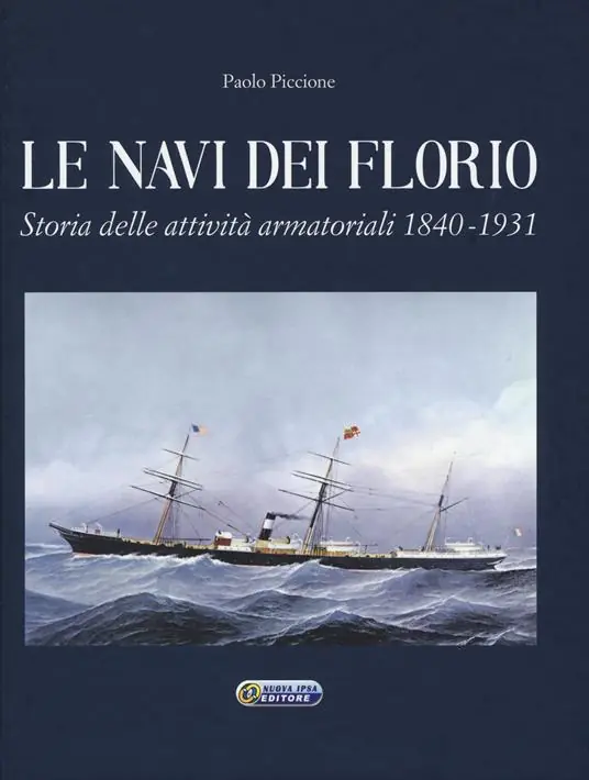 Promozione Le navi dei Florio. Storia delle attività armatoriali 1840-1931. Ediz. a colori