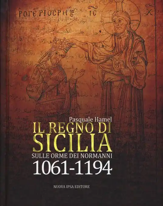Nuovo Arrivo Il Regno di Sicilia. Sulle orme dei normanni (1061-1194)