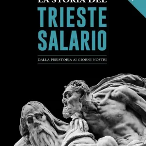La storia del Trieste Salario. Dalla preistoria ai giorni nostri Compra Adesso