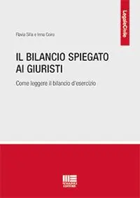 Il bilancio spiegato ai giuristi. Come leggere il bilancio d‘esercizio Novità