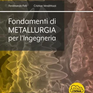 Fondamenti di metallurgia per l‘ingegneria. Con espansione online Prezzo Scontato