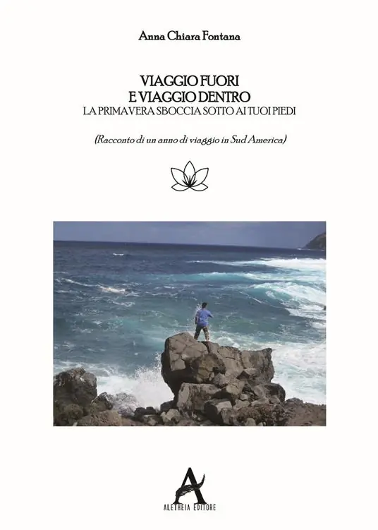 Viaggio fuori e viaggio dentro. La primavera sboccia sotto i tuoi piedi. Racconto di un anno di viaggio in Sud America Compra Adesso