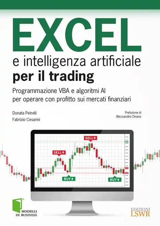 Occasione Imperdibile Excel e intelligenza artificiale per il trading. Programmazione VBA e algoritmi AI per operare con profitto sui mercati finanziari