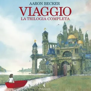 Viaggio. La trilogia completa. Ediz. illustrata Consegna Rapida