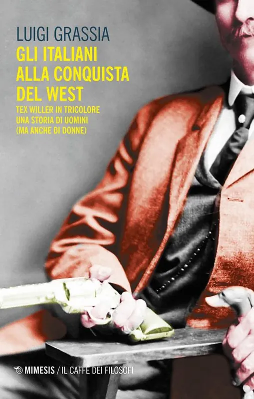 Gli italiani alla conquista del West. Tex Willer in tricolore. Una storia di uomini (ma anche di donne) Offerta Speciale