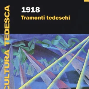 Nuovo Arrivo 1918. Tramonti tedeschi