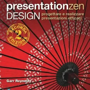 Presentationzen design. Progettare e realizzare presentazioni efficaci Offerta Limitata