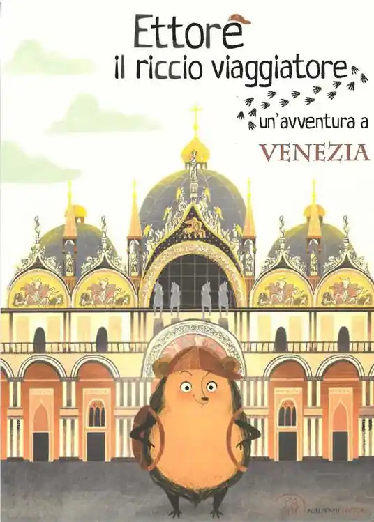 Ultime Pezzi Ettore il riccio viaggiatore. Un‘avventura a Venezia. Ediz. illustrata