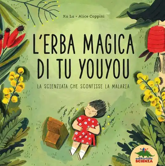 L‘erba magica di Tu Youyou. La scienziata che sconfisse la malaria Offerta Limitata