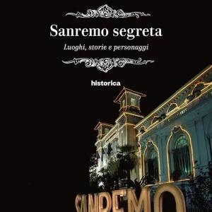 Sanremo segreta. Luoghi, storie e personaggi A Buon Prezzo