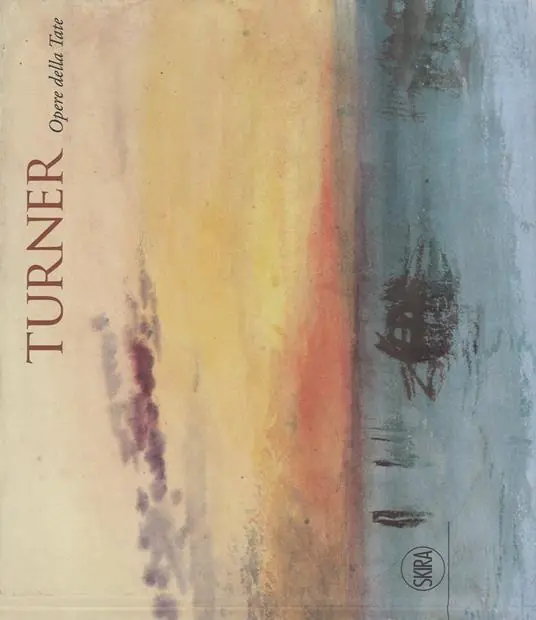 Turner. Opere dalla Tate. Ediz. a colori Nuovo Arrivo