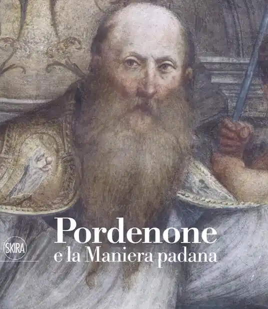 Pordenone e la maniera padana. Ediz. a colori Novità