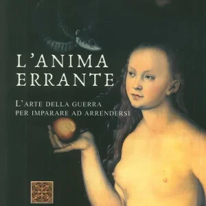 Più Venduto L‘anima errante. L‘arte della guerra per imparare ad arrendersi