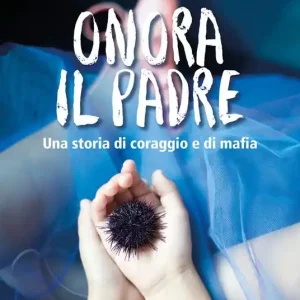 Compra Oggi Stesso Onora il padre. Una storia di amore e di mafia