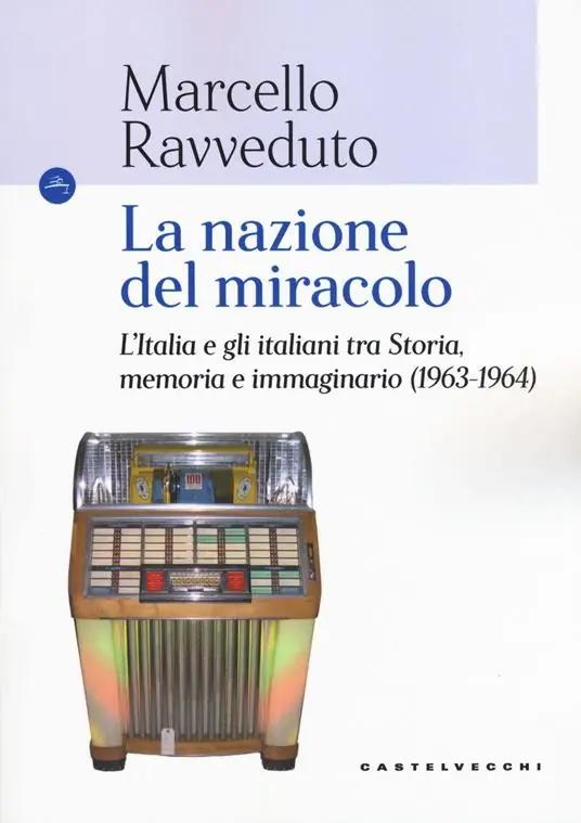 Promozione Esclusiva La nazione del miracolo. L‘Italia e gli italiani tra storia, memoria e immaginario (1963-1964)