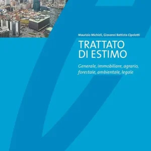 Trattato di estimo. Generale, immobiliare, agrario, forestale, ambientale, legale Compra Oggi Stesso