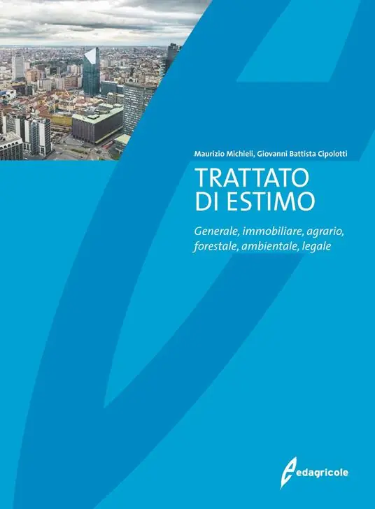 Trattato di estimo. Generale, immobiliare, agrario, forestale, ambientale, legale Compra Oggi Stesso