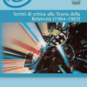Non Perdere Scritti di critica alla teoria della relatività (1984-1987)