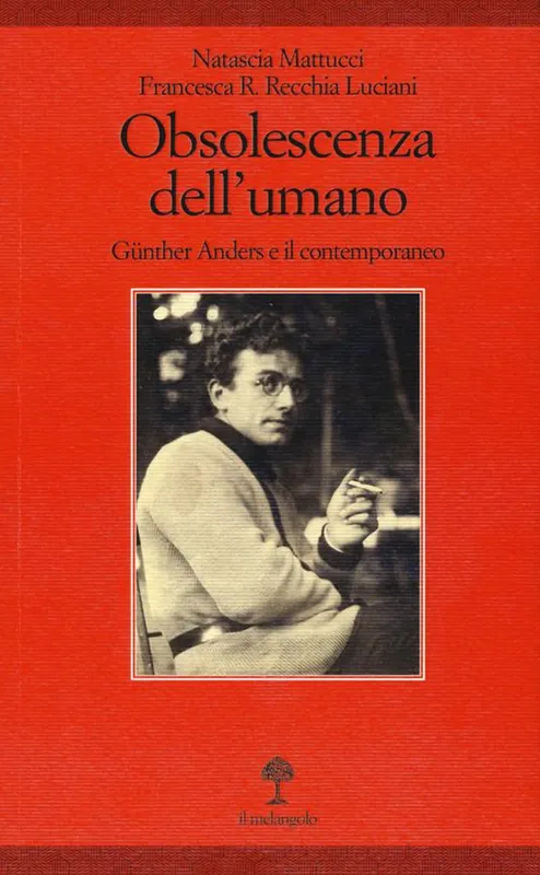 Acquista Ora Obsolescenza dell‘umano. Gunther Anders e il contemporaneo