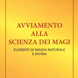 Di Tendenza Avviamento alla scienza dei magi. Elementi di magia naturale e divina (rist. anast. Bari, 1917)