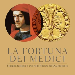 Solo Oggi La fortuna dei Medici. Finanza, teologia e arte nella Firenze del Quattrocento