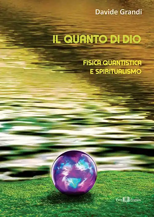Più Venduto Il quanto di Dio. Fisica quantistica e spiritualismo. Nuova ediz.